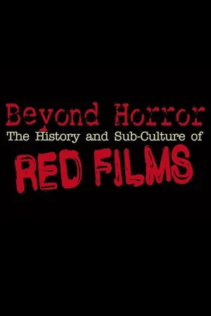 Постер к фильму Beyond Horror: The History and Sub-Culture of Red Films (2019)