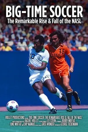 Постер к фильму Big-Time Soccer: The Remarkable Rise & Fall of the NASL (2021)