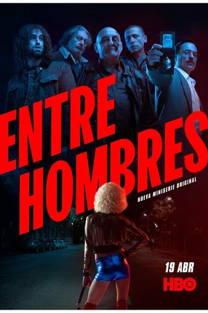 Постер к сериалу Entre Hombres (2021)