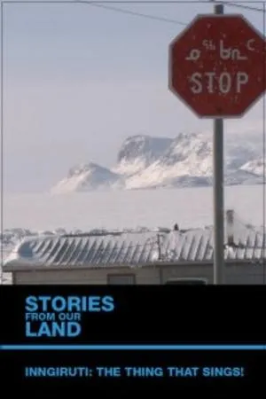 Постер к фильму Stories from Our Land 1.5: Inngiruti: The Thing That Sings! (2012)