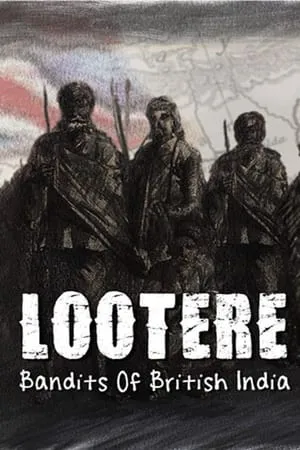 Постер к сериалу Lootere Bandits of British India: Season 1 (2015)