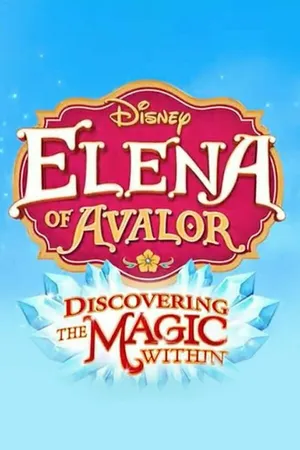 Постер к мультсериалу Elena of Avalor: Discovering the Magic Within (2019)