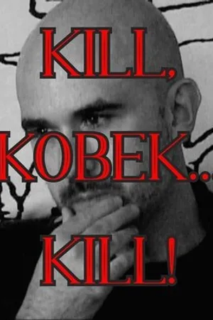 Постер к фильму Kill, Kobek... Kill! (2020)