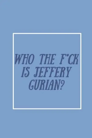 Постер к фильму Who the F*ck Is Jeffrey Gurian? (2020)