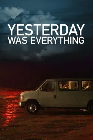 Постер к фильму Yesterday Was Everything (2016)