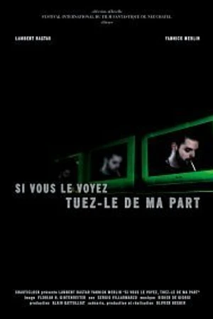 Постер к фильму Si vous le voyez, tuez-le de ma part (2002)