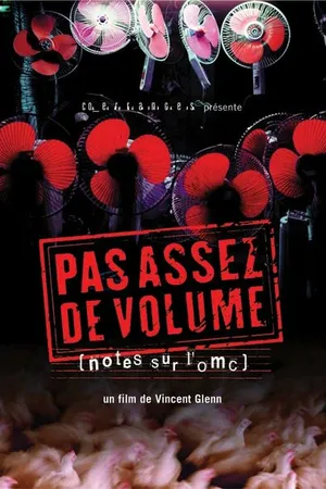 Постер к фильму Pas assez de volume! - Notes sur l'OMC (2004)
