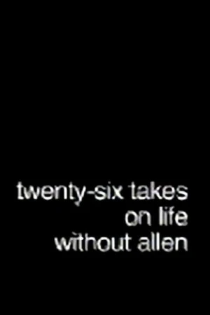 Постер к фильму Twenty-Six Takes on Life Without Allen (2005)