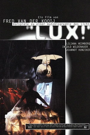 Постер к фильму Lux! - Vorspiele zu einer Autobiographie des Lichts (1997)