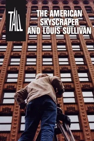 Постер к фильму Tall: The American Skyscraper and Louis Sullivan (2006)