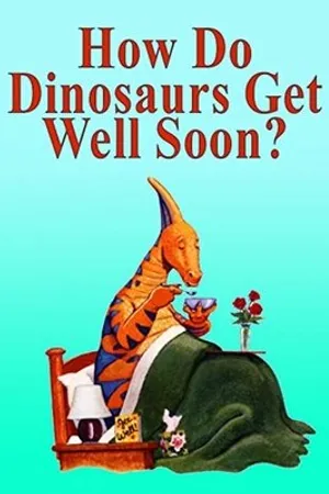 Постер к мультфильму How Do Dinosaurs Get Well Soon? (2005)