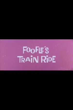 Постер к мультфильму Foofle's Train Ride (1959)