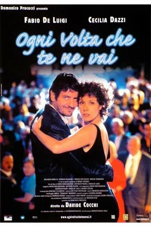 Постер к фильму Ogni volta che te ne vai (2004)