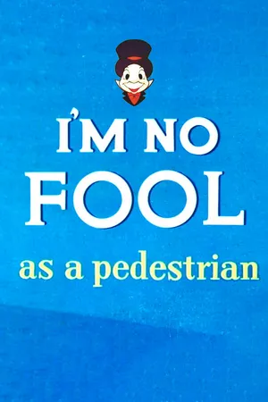 Постер к мультфильму I'm No Fool as a Pedestrian (1956)