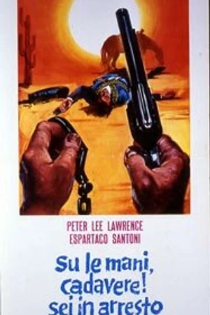 Постер к фильму Подними руки, мертвец! Ты арестован! (1971)