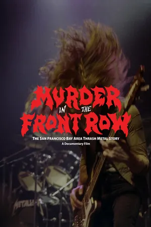 Постер к фильму Murder in the Front Row: The San Francisco Bay Area Thrash Metal Story (2019)