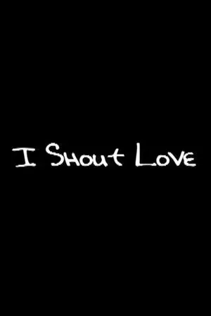 Постер к фильму I Shout Love (2001)