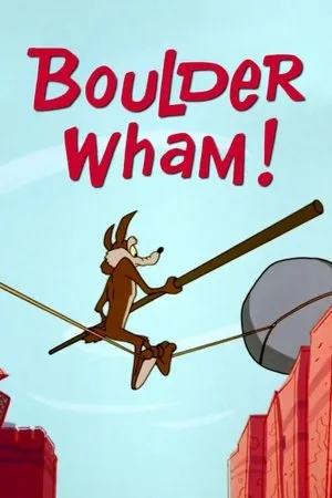 Постер к мультфильму Boulder Wham! (1965)