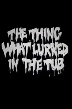 Постер к мультфильму The Thing What Lurked in the Tub (1988)