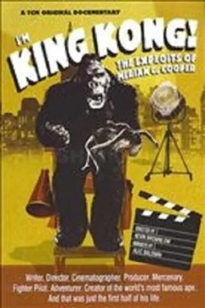Постер к фильму Я Кинг-Конг: Подвиги Мериана К. Купера (2005)