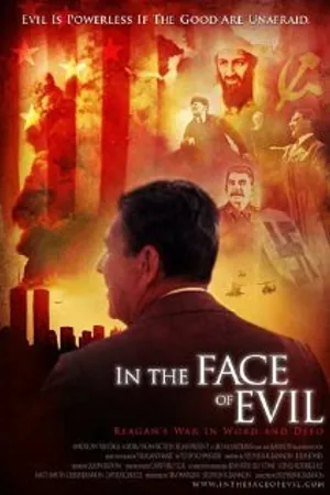 Постер к фильму In the Face of Evil: Reagan's War in Word and Deed (2004)