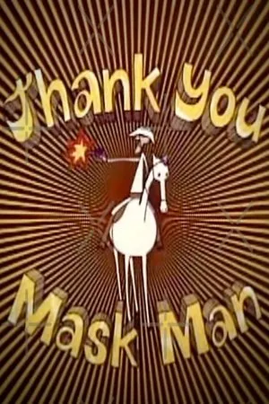 Постер к мультфильму Thank You Mask Man (1971)