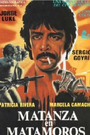 Постер к фильму Matanza en Matamoros (1986)