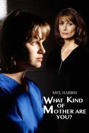 Постер к фильму What Kind of Mother Are You? (1996)