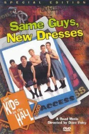 Постер к фильму Kids in the Hall: Same Guys, New Dresses (2001)