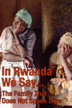 Постер к фильму In Rwanda We Say... The Family That Does Not Speak Dies (2009)