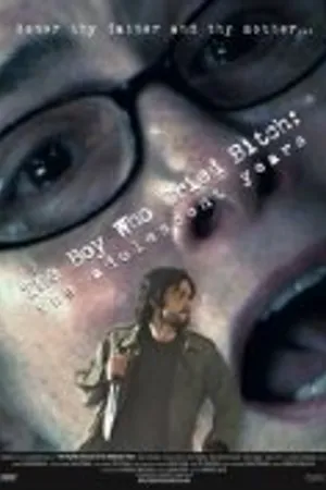 Постер к фильму The Boy Who Cried Bitch: The Adolescent Years (2007)