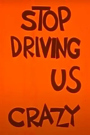 Постер к мультфильму Stop Driving Us Crazy (1961)