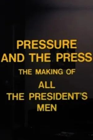 Постер к фильму Pressure and the Press: The Making of 'All the President's Men' (1976)