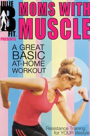 Постер к фильму Julie B Fit: Moms with Muscle (2005)
