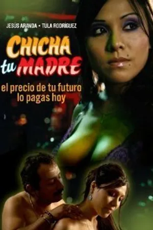 Постер к фильму Chicha tu madre (2006)
