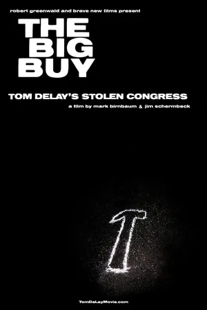 Постер к фильму The Big Buy: Tom DeLay's Stolen Congress (2006)