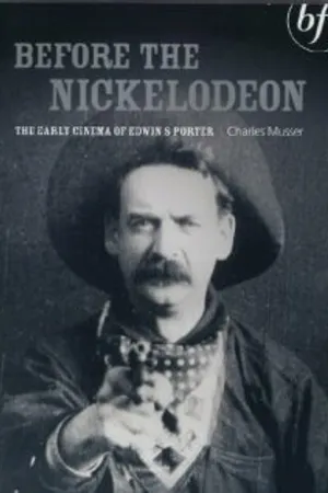 Постер к фильму Before the Nickelodeon: The Early Cinema of Edwin S. Porter (1982)