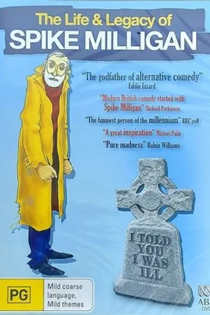 Постер к фильму I Told You I Was Ill: The Life and Legacy of Spike Milligan (2005)