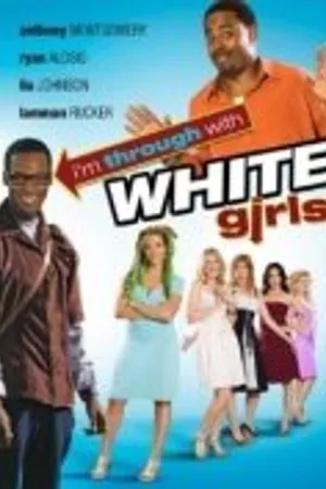 Постер к фильму I'm Through with White Girls (The Inevitable Undoing of Jay Brooks) (2007)