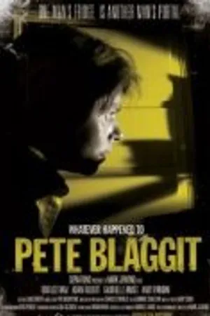 Постер к фильму Whatever Happened to Pete Blaggit? (2012)