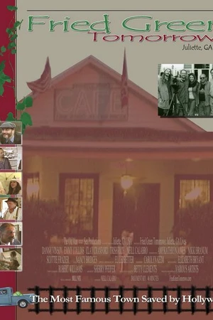 Постер к фильму Fried Green Tomorrows: Juliette, GA Lives (2006)