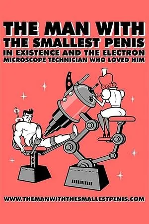 Постер к мультфильму The Man with the Smallest Penis in Existence and the Electron Microscope Technician Who Loved Him (2003)