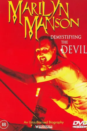 Постер к фильму Demystifying the Devil: An Unauthorized Biography on Marilyn Manson (1999)