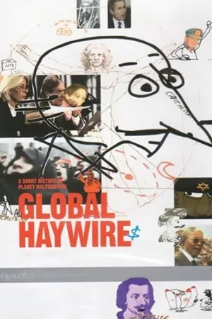 Постер к мультфильму Global Haywire (2006)