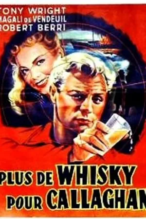 Постер к фильму Plus de whisky pour Callaghan! (1955)