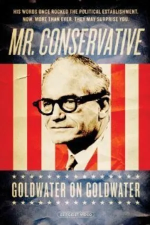 Постер к фильму Mr. Conservative: Goldwater on Goldwater (2006)