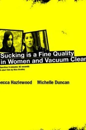 Постер к фильму Sucking Is a Fine Quality in Women and Vacuum Cleaners (2006)
