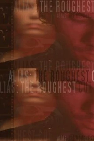 Постер к фильму Alias: The Roughest Cut (2006)