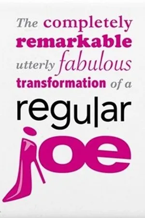 Постер к фильму The Completely Remarkable, Utterly Fabulous Transformation of a Regular Joe (2008)