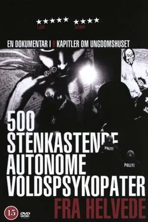 Постер к фильму 500 stenkastende autonome voldspsykopater fra helvede (2006)
